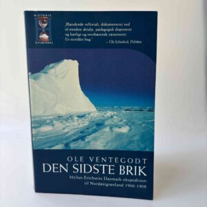 Ole Ventegodt: Den sidste brik - Mylius-Erichsens Danmark-ekspedition til Nordøstgrønland 1906-1908