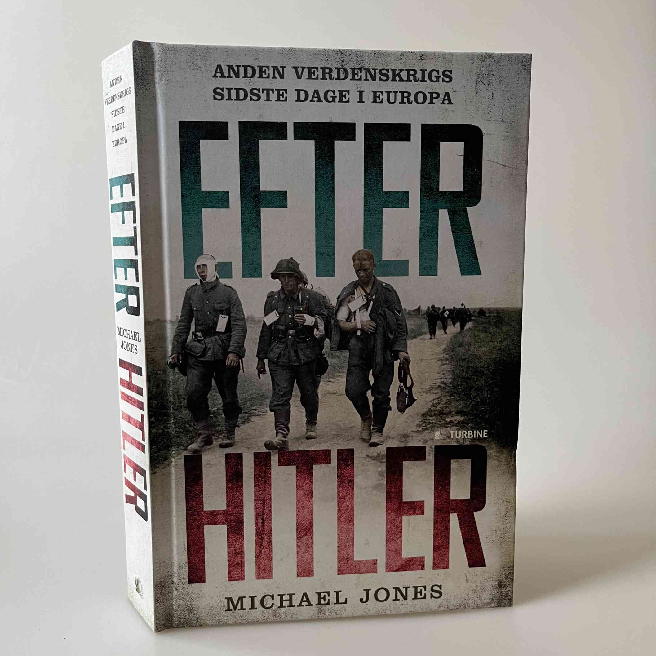 Michael Jones: Efter Hitler - anden verdenskrigs sidste dage i Europa