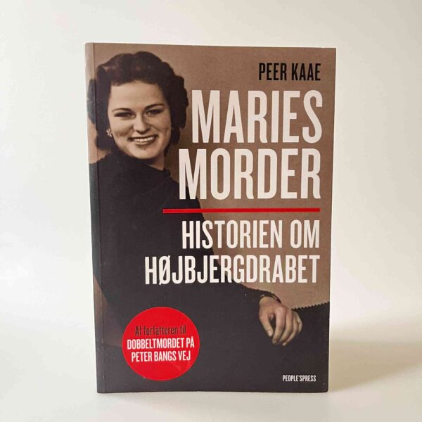 Peer Kaae: Maries morder - historien om Højbjergdrabet