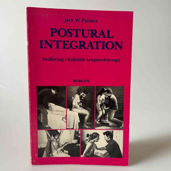 Jack W. Painter Postural integration Indføring i holistisk kropsindsterapi Køb brugt her