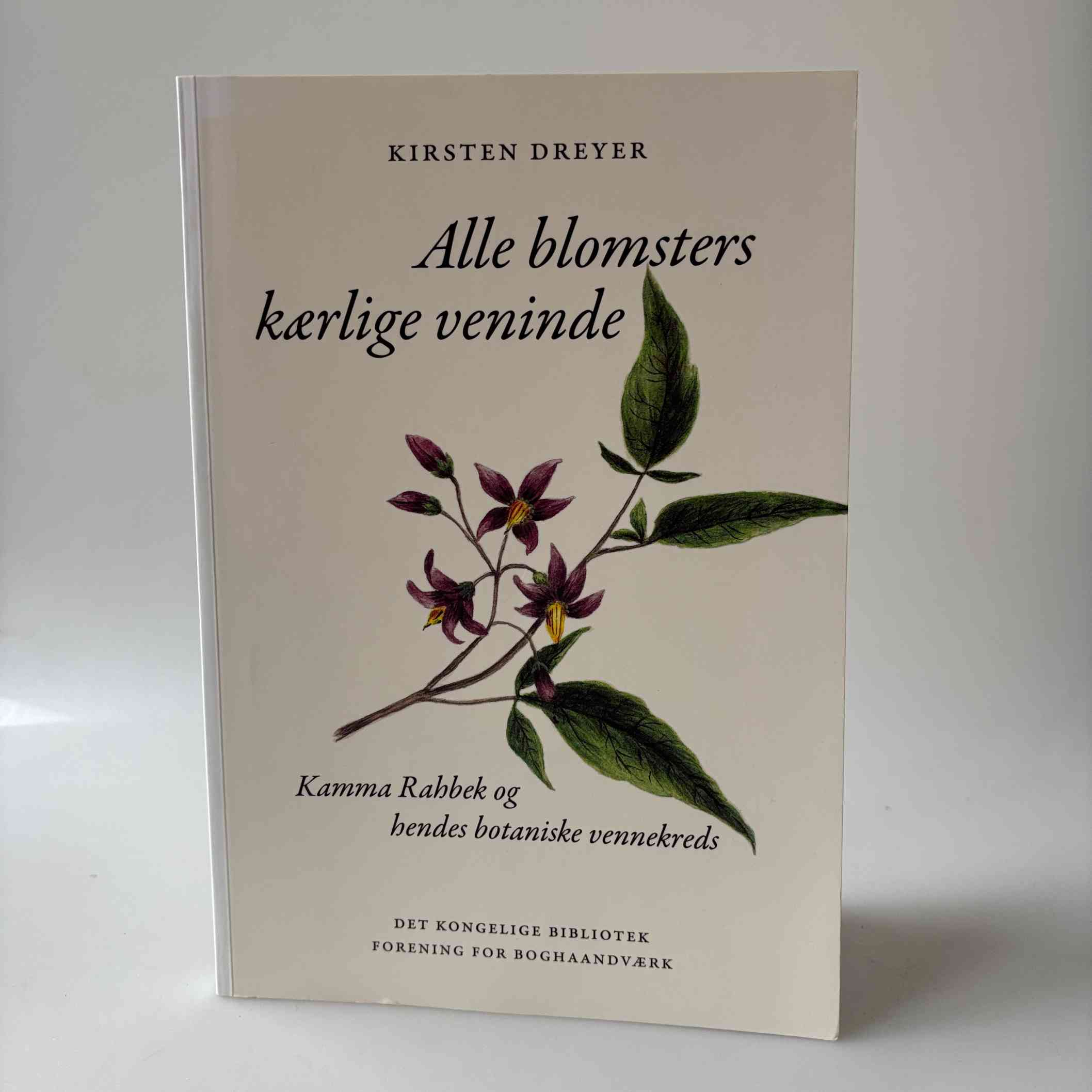 Kirsten Dreyer: Alle blomsters kærlige veninde - Kamma Rahbek og hendes botaniske vennekreds