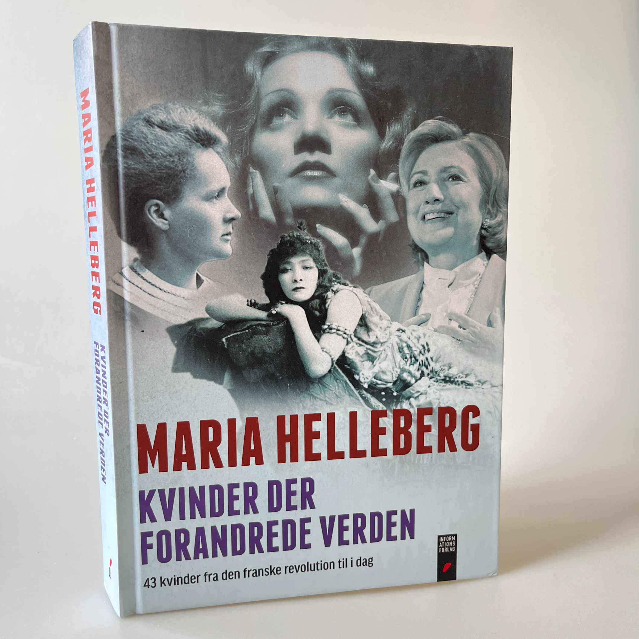 Maria Helleberg: Kvinder der forandrede verden - 43 kvinder fra den franske revolution til i dag
