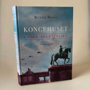 Michael Müller: Kongehuset under Besættelsen - I mørke og håb