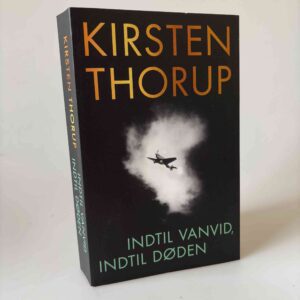 Kirsten Thorup: Indtil vanvid, indtil døden - roman