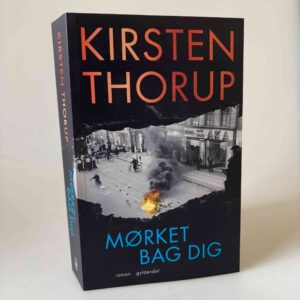 Kirsten Thorup: Mørket bag dig - roman