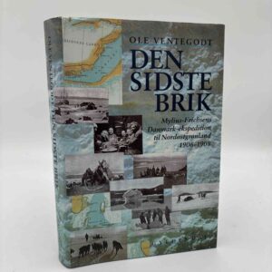 Ole Ventegodt: Den sidste brik - Mylius-Erichsens Danmark-ekspedition til Nordøstgrønland 1906-1908