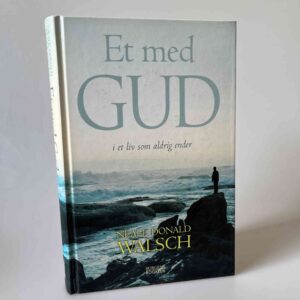 Neale Donald Walsch: Et med Gud - i et liv som aldrig ender
