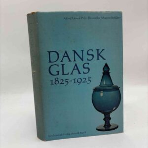 Alfred Larsen, Peter Riismøller og Mogens Schlüter: Dansk glas - 1825-1925