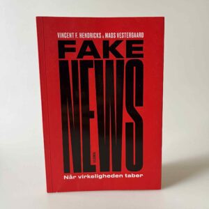 Vincent F. Hendricks og Mads Vestergaard: Fake news - når virkeligheden taber