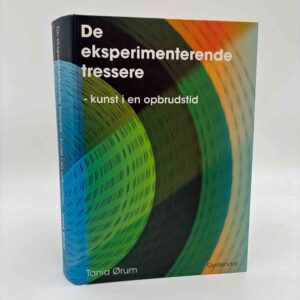 Tania Ørum: De eksperimenterende tressere - kunst i en opbrudstid