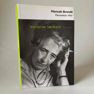 Hannah Arendt: Menneskets vilkår (moderne tænkere)