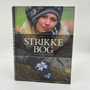 Marianne Isager m.fl.: Politikens store strikkebog - inspiration, design og teknikker