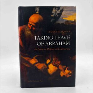 Troels Nørager: Taking Leave of Abraham - An Essay on Religion and Democracy