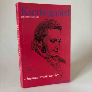 Johannes Sløk: Kierkegaard - humanismens tænker