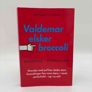 Annemette Staal: Valdemar elsker broccoli - nudging i hverdagen