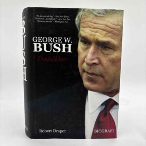 Robert Draper: George W. Bush - dødsikker
