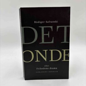 Rüdiger Safranski: Det onde eller frihedens drama