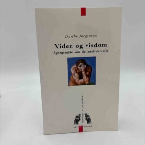 Dorthe Jørgensen: Viden og visdom - spørgsmålet om de intellektuelle