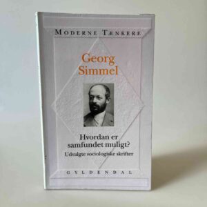Georg Simmel: Hvordan er samfundet muligt? - udvalgte sociologiske skrifter