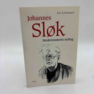 Jan Lindhardt: Johannes Sløk - Modernismens teolog
