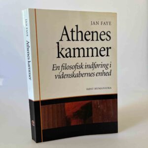 Jan Faye: Athenes kammer - en filosofisk indføring i videnskabernes enhed