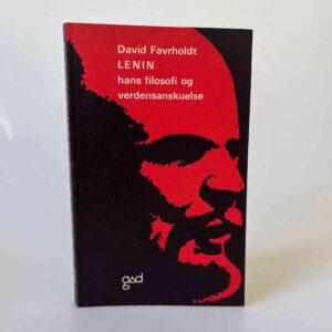 David Favrholdt: Lenin - hans filosofi og verdensanskuelse