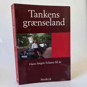 Jørgen Carlsen, Ole Morsing og Peter Aaboe Sørensen (red.): Tankens grænseland - Hans-Jørgen Schanz 60 år