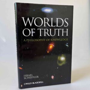 Israel Scheffler: Worlds of Truth - A Philosophy of Knowledge