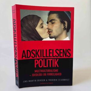 Jens-Martin Eriksen og Frederik Stjernfelt: Adskillelsens politik