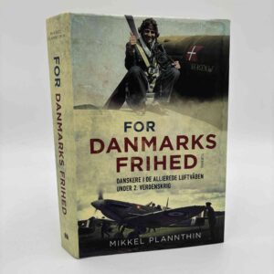Mikkel Plannthin: For Danmarks frihed - danskere i de allierede luftvåben under 2. verdenskrig
