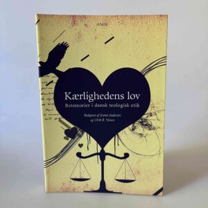 Svend Andersen og Ulrik B. Nissen: Kærlighedens lov – Retsteorier i dansk teologisk etik