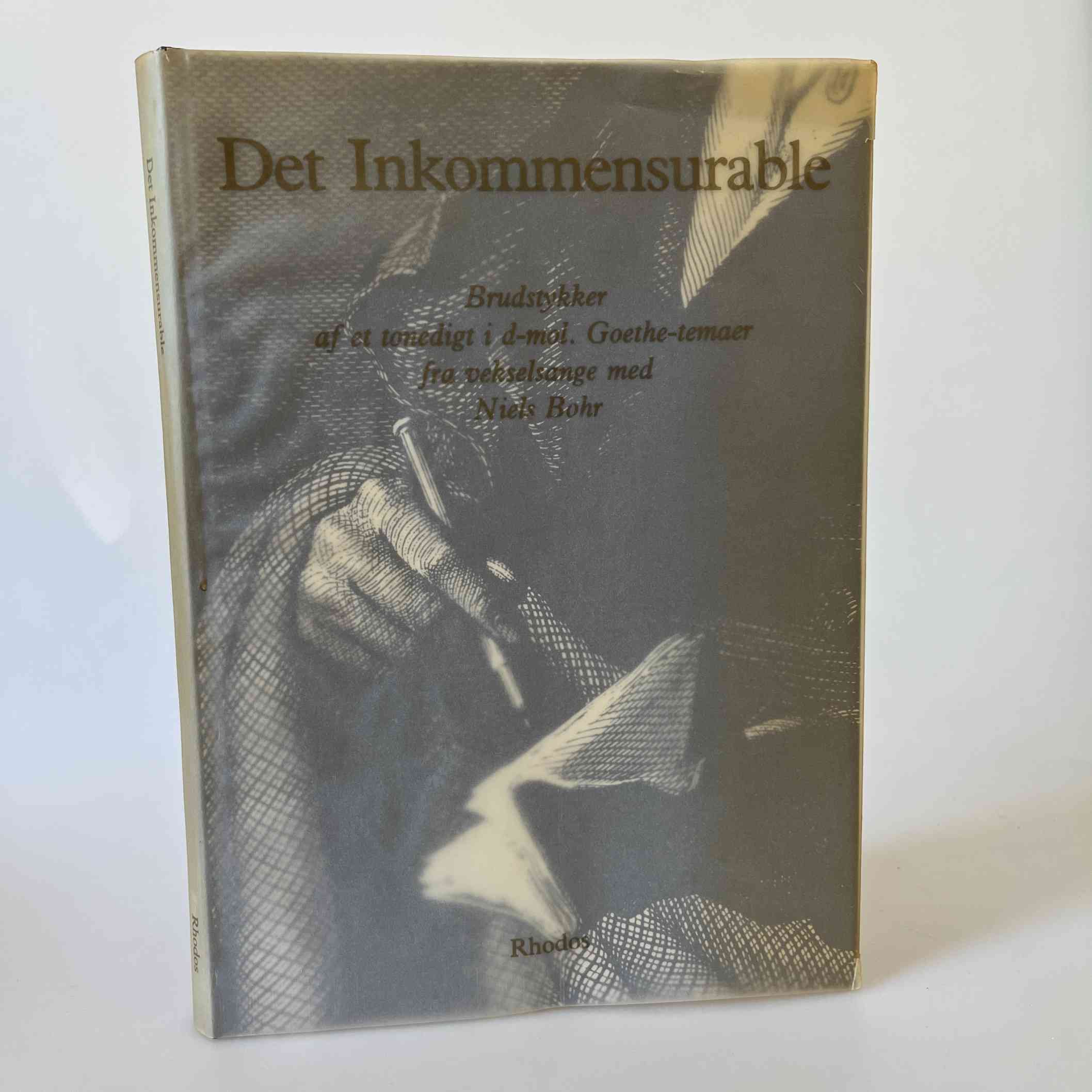 Jørgen Kalckar: Det Inkommensurable. Brudstykker af et tonedigt i D-Mol. Goethe-Temaer fra Vekselsange med Niels Bohr.