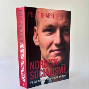 Pelle Dragsted: Nordisk socialisme - På vej mod en demokratisk økonomi