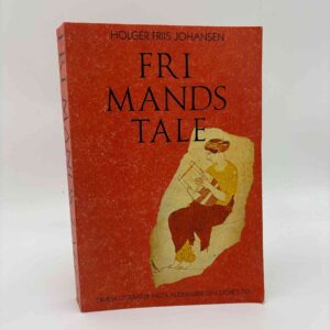 Holger Friis Johansen: Fri mands tale - Græsk litteratur indtil Alexander den Stores tid