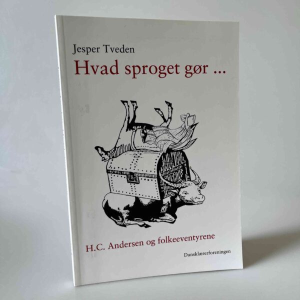 Jesper Tveden: Hvad sproget gør - H.C. Andersen og folkeeventyrene