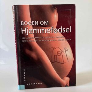 Kim Andrea Brofeldt m.fl.: Bogen om hjemmefødsel