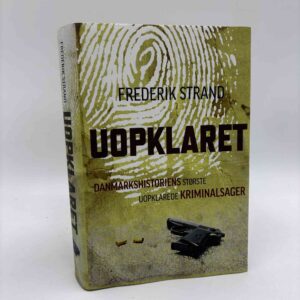 Frederik Strand: Uopklaret - Danmarkshistoriens største uopklarede kriminalsager