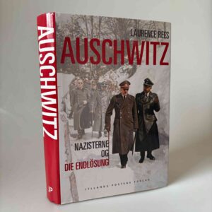 Laurence Rees: Auschwitz. Nazisterne og die Endlösung