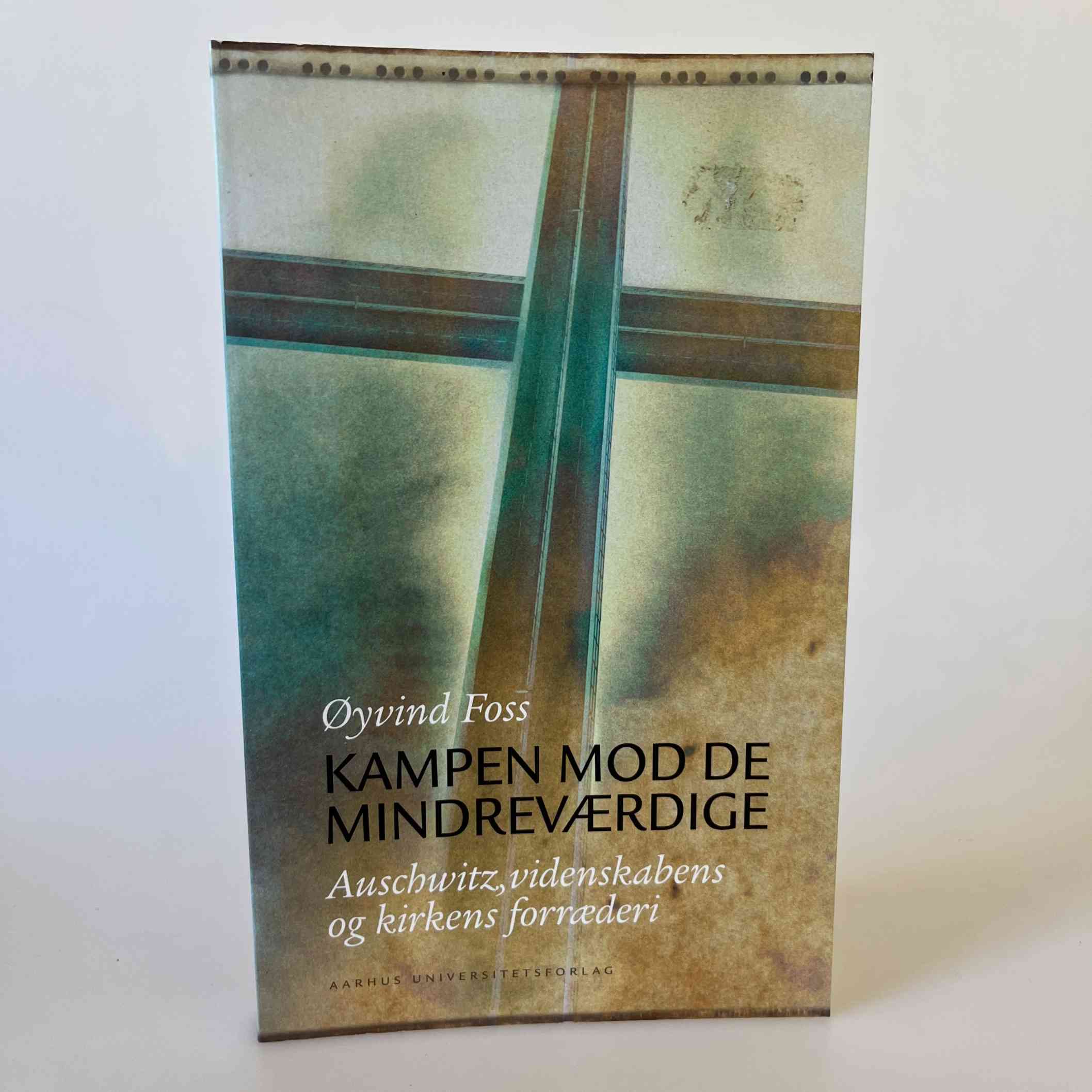 Øyvind Foss: Kampen mod de mindreværdige - Auschwitz, videnskabens og kirkens forræderi