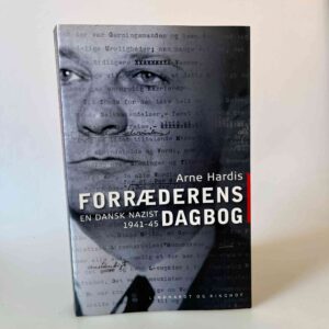 Arne Hardis: Forræderens dagbog - en dansk nazist 1941-45