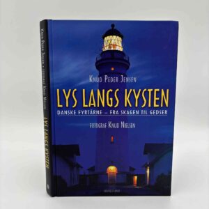 Knud Peder Jensen: Lys langs kysten - Danske fyrtårne - Fra Skagen til Gedser
