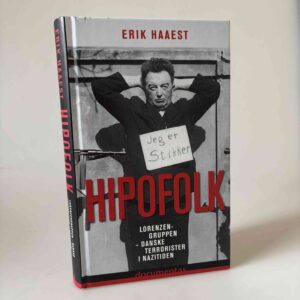 Erik Haaest: Hipofolk - Lorenzengruppen - danske terrorister i nazitiden