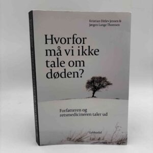 Kristian Ditlev Jensen og Jørgen Lange Thomsen: Hvorfor må vi ikke tale om døden? - Forfatteren og retsmedicineren taler ud