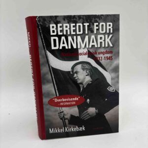 Mikkel Kirkebæk: Beredt for Danmark - Nationalsocialistisk Ungdom 1932-1945