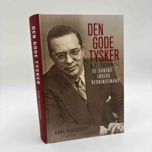 Hans Kirchhoff: Den gode tysker - Georg Ferdinand Duckwitz - de danske jøders redningsmand