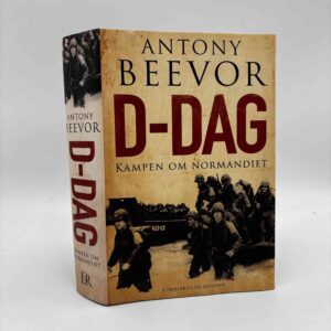 Antony Beevor: D-Dag - Kampen om Normandiet