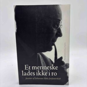 Paw Hedegaard Amdisen m.fl.: Et menneske lades ikke i ro - Facetter af Johannes Sløks forfatterskab