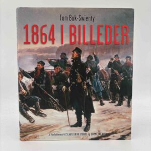 Tom Buk-Swienty: 1864 i billeder