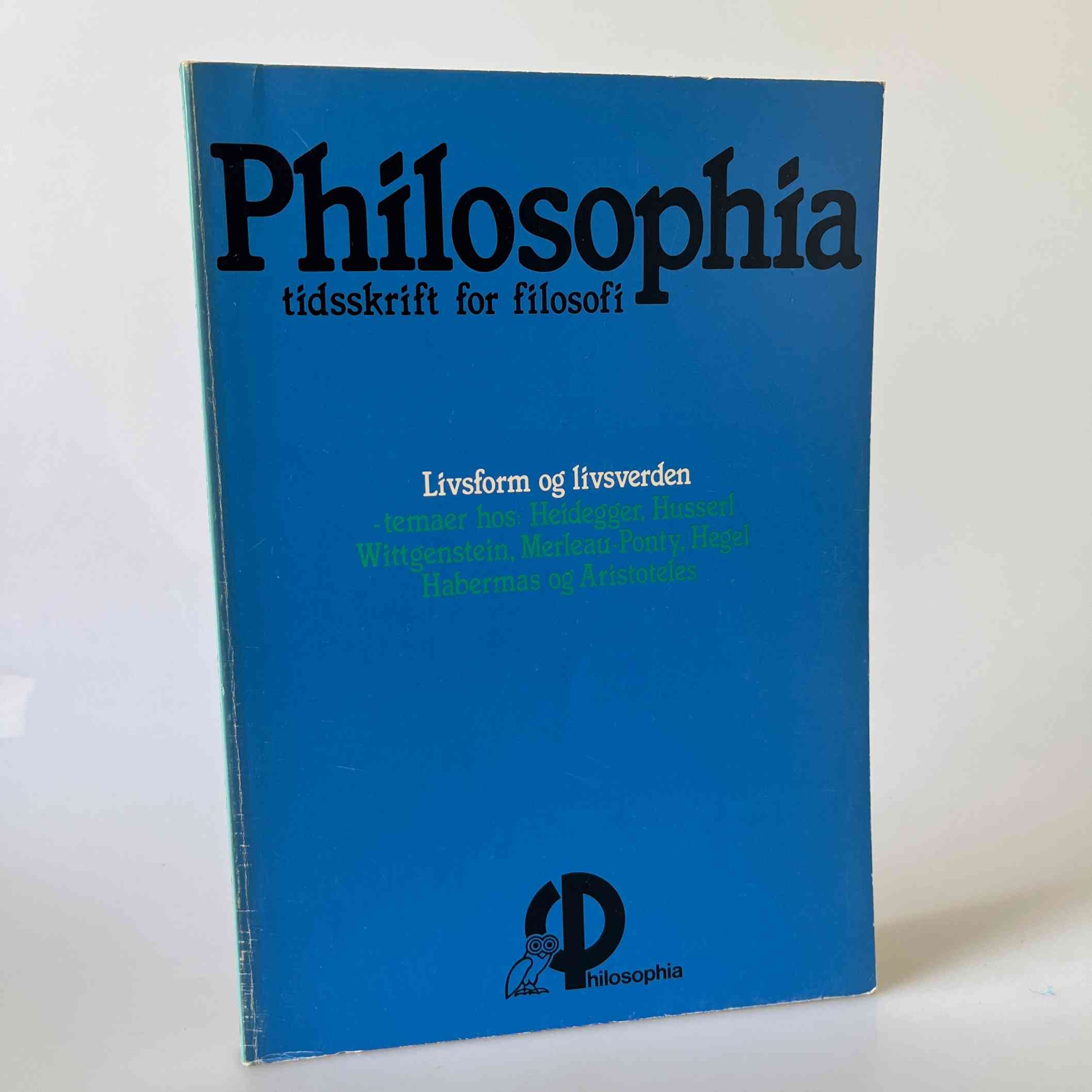 Philosophia - Livsform og livsverden. Temaer hos Heidegger, Husserl, Wittgenstein, Merleau-Ponty, Hegel, Habermas og Aristoteles