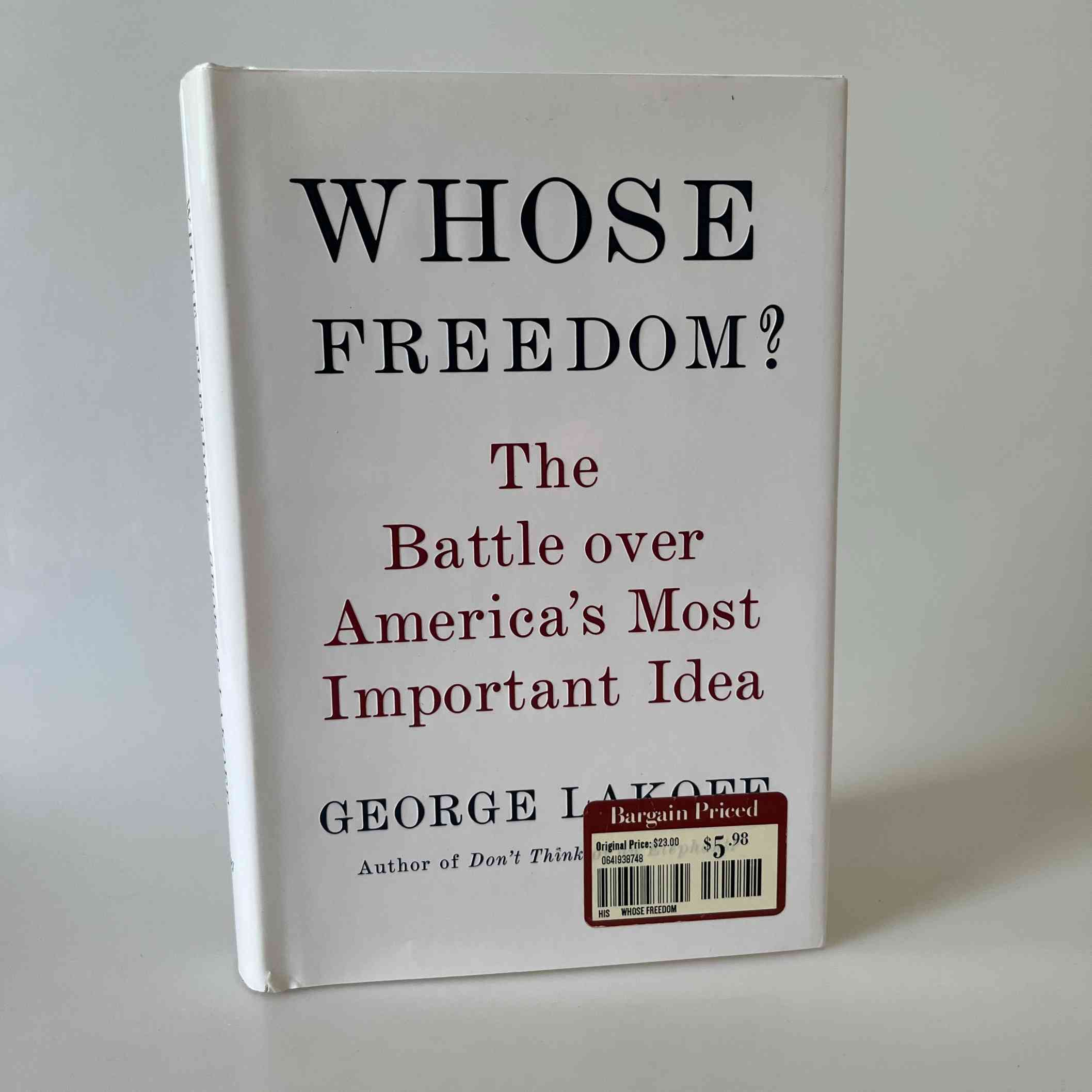 George Lakoff: Whose Freedom?: The Battle over America's Most Important Idea